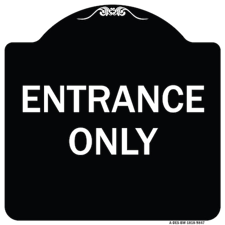 Signmission Designer Series Sign-Entrance Only, Black & White Heavy-Gauge Aluminum, 18" x 18", BW-1818-9847 A-DES-BW-1818-9847
